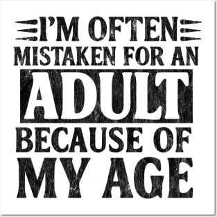 I'm Often Mistaken For An Adult Because Of My Age Posters and Art